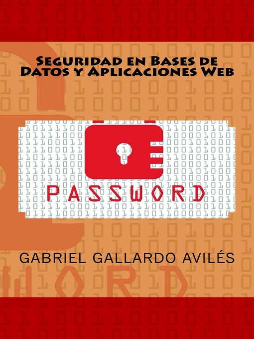 Title details for Seguridad en Bases de Datos y Aplicaciones Web by Gabriel Gallardo Avilés - Available